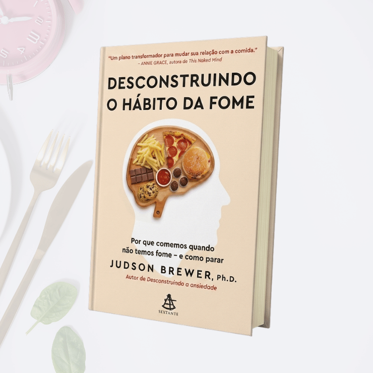 DESCONSTRUINDO O HÁBITO DA FOME